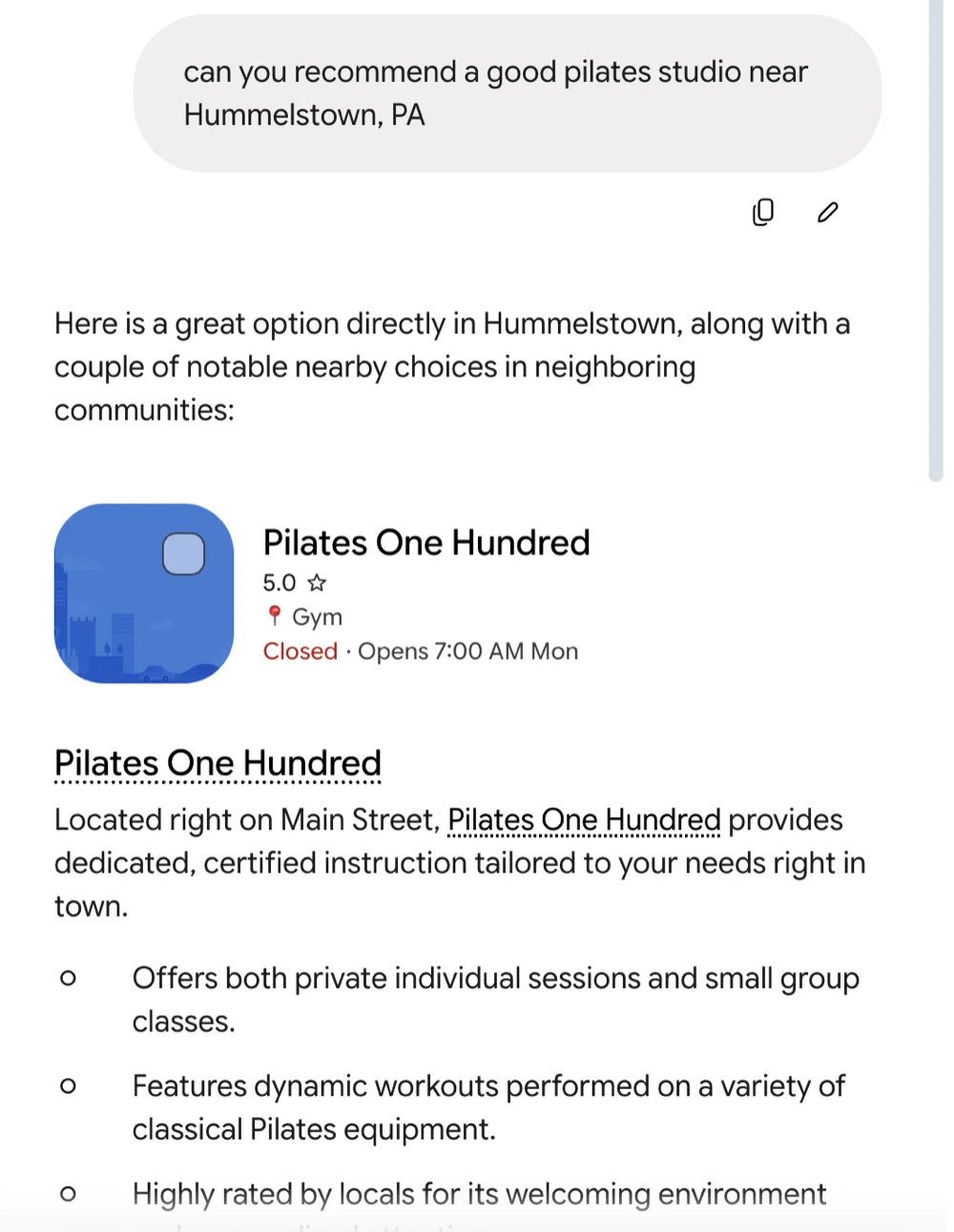 Gemini's answer: Here is a great option directly in Hummelstown. A card for Pilates One Hundred, 5.0 stars, followed by a description of private sessions, small group classes and classical Pilates equipment.